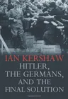 Hitler, the Germans, and the Final Solution
