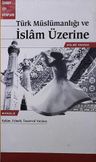 Türk Müslümanlığı ve İslam Üzerine