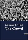 The Crowd: A Study of the Popular Mind – Crowd Psychology