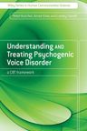 Understanding and Treating Psychogenic Voice Disorder: A CBT Framework