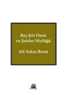 Beş Şiir Dersi ve Şairler Sözlüğü Yazar: Ali Asker Barut