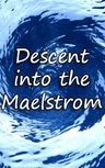 A Descent Into the Maelstrom