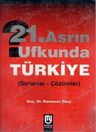 21. Asrın Ufkunda Türkiye / Sorunlar-Çözümler