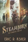 Steamborn: The Complete Trilogy Omnibus Edition