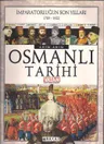 Adım Adım Osmanlı Tarihi - İmparatorluğun Son Yılları