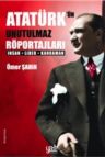 Atatürk’ün Unutulmaz Röportajları