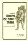 Resimli Türkiye İşçi Sınıfı Tarihi - Cilt 1