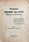 Profesör Mehmet Ali Ayni: Hayatı ve Eserleri