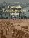 Osmanlı Topraklarından Anılar