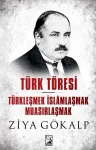 Türk Töresi - Türkleşmek İslamlaşmak Muasırlaşmak