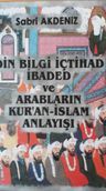 Din Bilgi İçtihat İbadet ve Arabların Kur'an-İslam Anlayışı