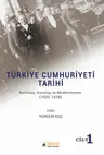 Türkiye Cumhuriyeti Tarihi - Cilt: 1 / Kurtuluş, Kuruluş ve Modernleşme