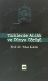 Türklerde Ahlak ve Dünya Görüşü