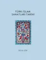Türk - İslam Sanatları Tarihi