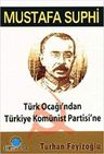 Mustafa Suphi: Türk Ocağı’ndan Türkiye Komünist Partisi’ne
