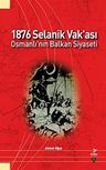 1876 ​​​​Selanik Vak'ası - Osmanlı'nın Balkan Siyaseti
