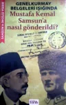Mustafa Kemal Samsun'a Nasıl Gönderildi ?