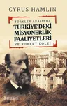 Türkler Arasında Türkiye'deki Misyonerlik Faaliyetleri ve Robert Kolej