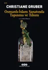 Osmanlı – İslam Sanatında Tapınma ve Tılsım