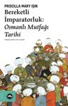 Bereketli İmparatorluk: Osmanlı Mutfağı Tarih