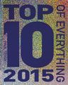 Top 10 of Everything 2015