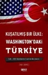 Kuşatılmış Bir Ülke: Washington'daki Türkiye
