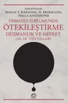 Osmanlı Toplumunda Ötekileştirme, Düşmanlık ve Nefret