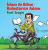 İslam ile Bilimi Buluşturan Adam 