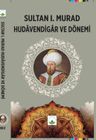 Sultan I. Murad Hudâvendigâr ve Dönemi