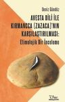 Avesta Dili ile Kırmancca (Zazaca)'nın Karşılaştırılması - Etimolojik Bir İnceleme