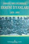 Osmanlı Belgelerinde Ermeni İsyanları 1878-1895