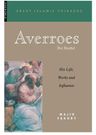 Averroes: His Life, Work and Influence (Great Islamic Writings)