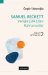 Samuel Beckett – Varlığa Eşlik Eden Kahramanlar Anlatı Desenleri - 2