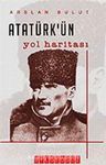 Atatürk’ün Yol Haritası
