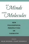 Of Minds and Molecules: New Philosophical Perspectives on Chemistry
