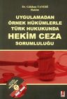 Uygulamadan Örnek Hükümlerle Türk Hukukunda Hekim Ceza Sorumluluğu