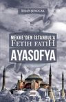 Mekke'den Istanbul'a Fetih Fatih Ayasofya