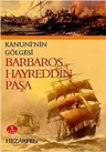 Barbaros Hayreddin Paşa : Kanuni'nin Gölgesi